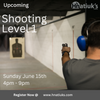 Shooting Level 1,  Sunday June 15th, 2025, 4-9pm