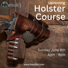 Holster Course, Sunday, June 8th, 2025, 4pm-9pm